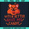 Witch Better Have My Candy Svg