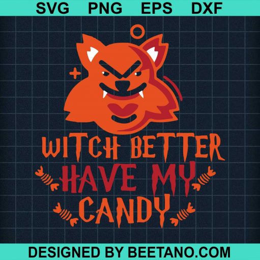 Witch Better Have My Candy svg