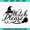 Witch Please Svg