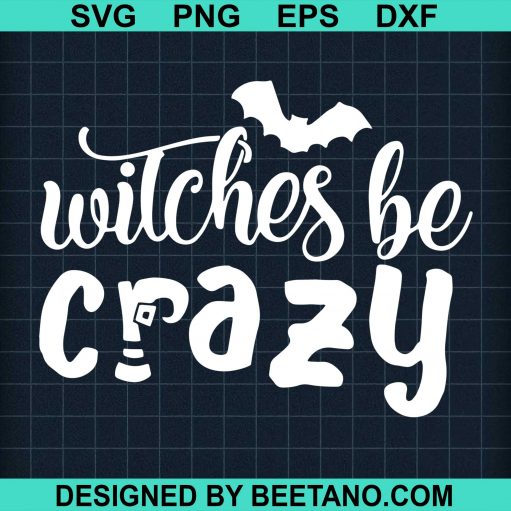 Witches Be Crazy Halloween svg