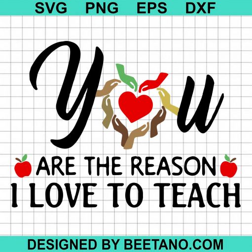 You Are The Reason I Love To Teach