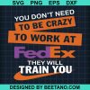 You Don'T Need To Be Crazy To Work At Fedex Svg, Fedex