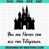 You Sre Never Too Old For Fairytales Svg