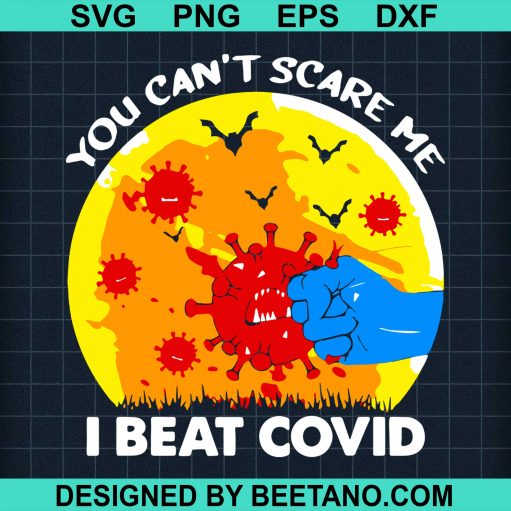 You Can't Scare Me I Beat Covid Halloween SVG