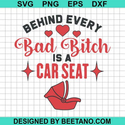 Behind every bad bitch is a car seat