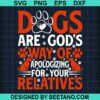 Dogs Are God'S Way Of Apologizing For Your Relatives Svg
