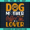 Dog Mother Coffee Lover Svg