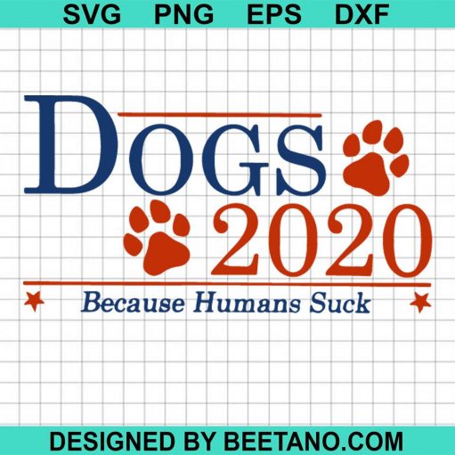 Dogs 2020 because humans suck svg