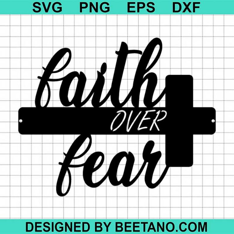 Faith over fear SVG cut file for cricut silhouette machine make craft