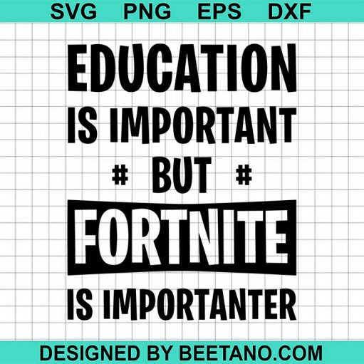 Education is important but fortnite is importanter svg