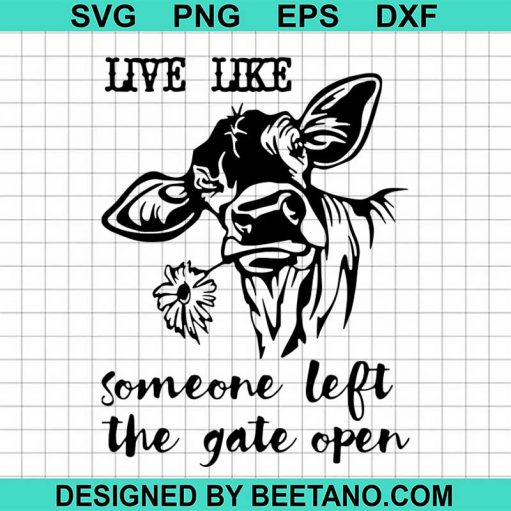 Live like someone left the gate open svg