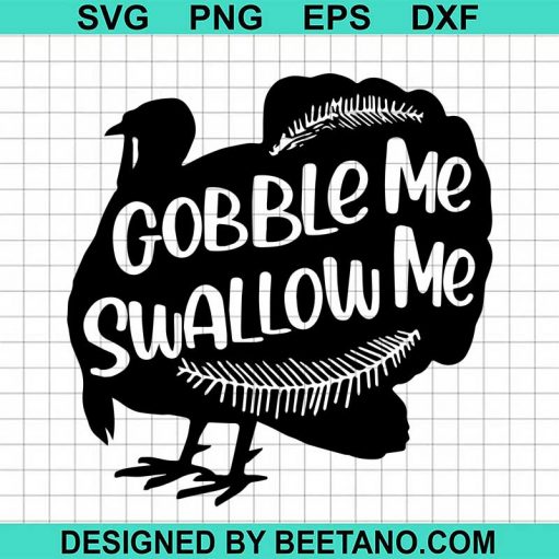 Gobble Me Swallow Me Turkey Svg