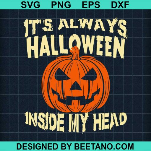 It's always halloween inside on my head svg