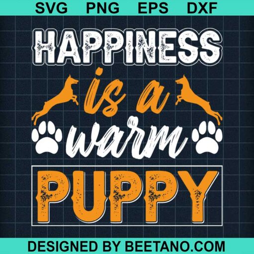 Happiness Is A Warm Puppy SVG