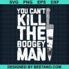 Michael Myers You Can'T Killer The Boogey Man