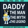 Bluey Dad The Man The Myth The Legend
