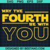May The 4Th Be With You Svg
