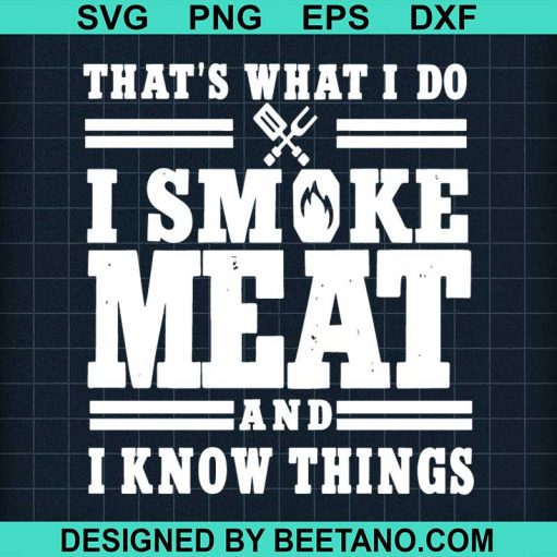 That's what I do I smoke Meat and I know things SVG