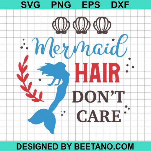 Mermaid Hair Don'T Care Svg