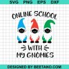 Online School With My Gnomies Svg