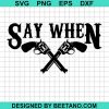 Say When Tombstone Svg