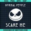 Jack Skellington Halloween Normal People Scare Me