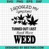 I Just Need More Weed Svg