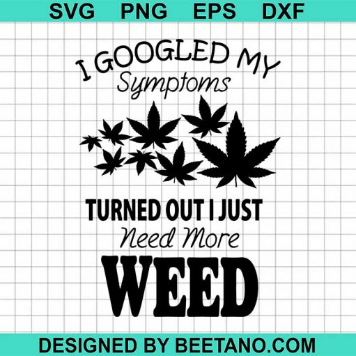 I Just Need More Weed Svg