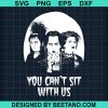 You Can'T Sit With Us Svg