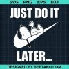 Snoopy Just Do It Later Nike Svg
