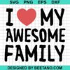 I Love My Awesome Family Svg