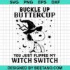 Buckle Up Buttercup You Just Flipped My Witch Switch Svg, Snoopy Svg