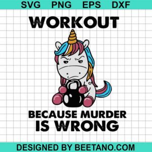 Unicorn workout because murder is wrong SVG, unicorn svg, funny unicorn ...