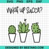 What Up Succa Svg