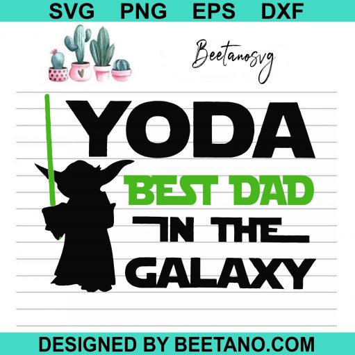 Yoda best dad in the galaxy SVG, star wars dad fathers day SVG files ...