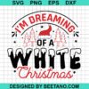 I'M Dreaming Of A White Christmas Svg