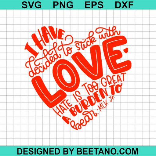 I Have Decided To Stick With Love Hate Is Too Great A Burden To Bear Svg