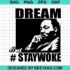 Dream But Stay Woke Svg