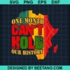 One Month Can'T Hold Our History Black People Svg