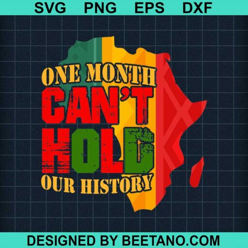 One Month Can'T Hold Our History Black People Svg