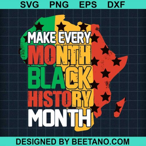 Make Every Month Black History Month Svg