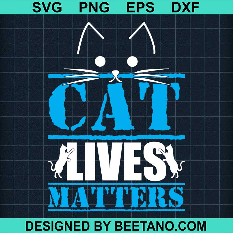 Cat Lives Matters Svg Cats Svg