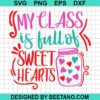My Class Is Full Of Sweet Hearts Svg