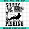 I Was Thinking About Fishing Svg