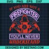 If You Are Not A Freefighter You'Ll Never Understand Svg