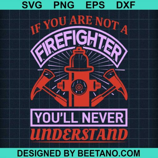 If You Are Not A Freefighter You'Ll Never Understand Svg