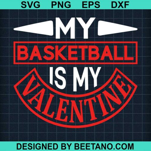 My Basketball Is My Valentine Svg