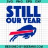 Buffalo Bills Still Our Year Svg