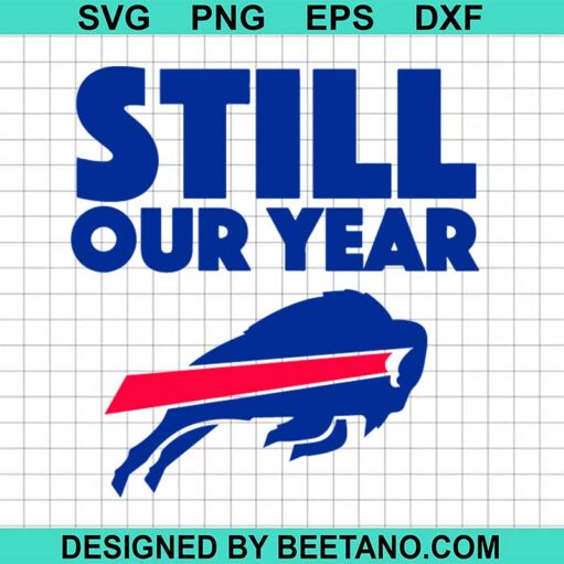 Buffalo Bills Still Our Year Svg