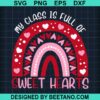 My Class Is Full Of Sweet Hearts Rainbow Svg
